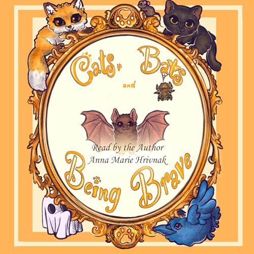 Page de couverture de Cats, Bats, and Being Brave