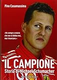 Il campione. Storia di Michael Schumacher