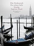 Die schöne Stille: Venedig, Stadt der Musik - Elke Heidenreich