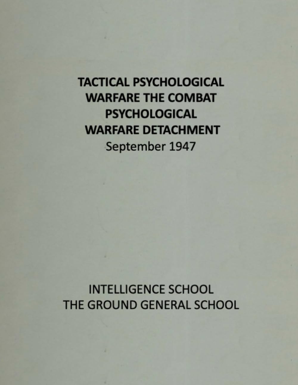 Tactical Psychological Warfare: The Combat Psychological Warfare Detachment September 1947