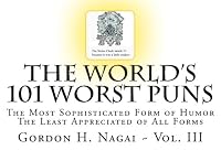 The World's 101 Worst Puns ~ Vol. III 1500318892 Book Cover