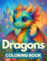Dragons Coloring Book: 50 Mystical Dragon Illustrations for Kids Ages 9+, Teens, and Adults – A Magical Coloring Journey for Stress Relief, Relaxation, and Creativity B0F43TFV2Q Book Cover