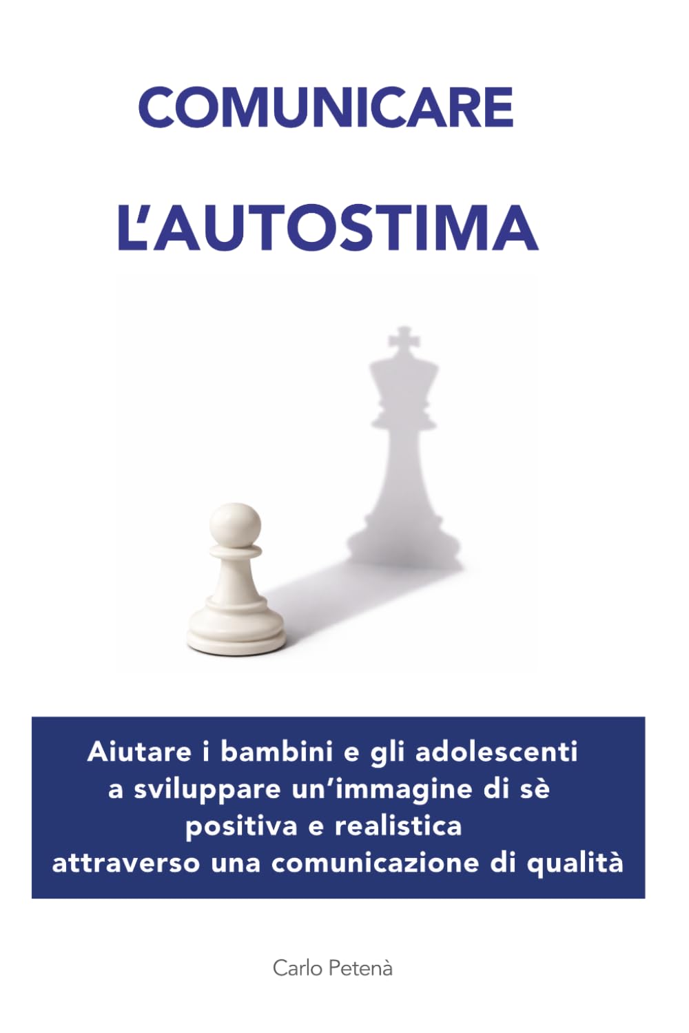 Comunicare l'autostima: Aiutare bambini e adolescenti a sviluppare un’immagine di sé positiva e realistica attraverso una comunicazione di qualità (Genitori efficaci)