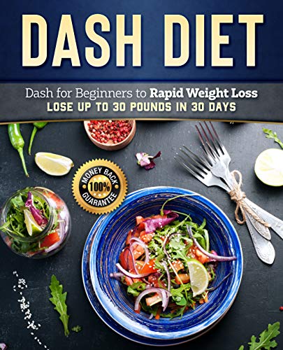 Télécharger Dash Diet: Dash Diet for Beginners to Rapid Weight Loss: Lose Up to 30 Pounds in 30 Days (Dash Diet Livre PDF Gratuit