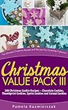 Christmas Value Pack III – 200 Christmas Cookie Recipes – Chocolate Cookies, Thumbprint Cookies, Spritz Cookies and Cutout Cookies (The Ultimate Christmas ... Recipes For Christmas Collection Book 15)