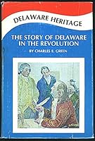 Delaware Heritage The Story of The Diamond State in The Revolution B0028LCAB6 Book Cover