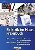 bungalow haus kaufen preise  Elektrik im Haus - Praxisbuch  Selbst installieren: Von A wie Außenleuchten bis S wie Satellitenanlagen  Selbst reparieren: Von A wie Ablaufpumpe bis W wie Wäschetrockner (DO IT!)