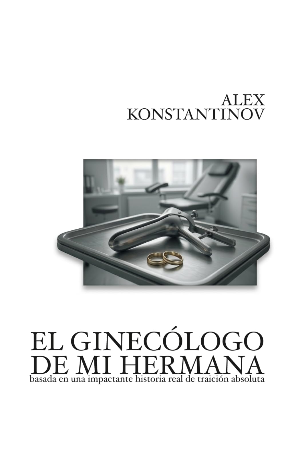 EL GINECÓLOGO DE MI HERMANA: basada en una impactante historia real de traición absoluta