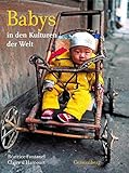 Babys: in den Kulturen der Welt - Béatrice Fontanel, Claire D'Harcourt