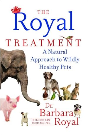 Book cover The Royal Treatment: A Natural Approach to Wildly Healthy Pets
