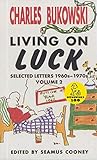 Living On Luck: The Clever Bukowski's 1960s Letters, Poems, and Drawings