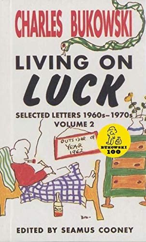 Living On Luck: The Clever Bukowski's 1960s Letters, Poems, and Drawings