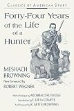 Forty-Four Years of the Life of a Hunter (Stackpole Classics)