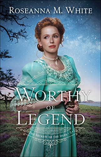 Worthy of Legend (The Secrets of the Isles Book #3)