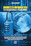 Sicurezza informatica tra consapevolezza e responsabilità. Nuova ediz.