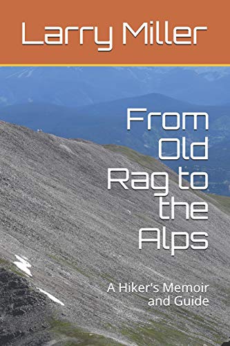 From Old Rag to the Alps: A Hiker's Memoir and Guide