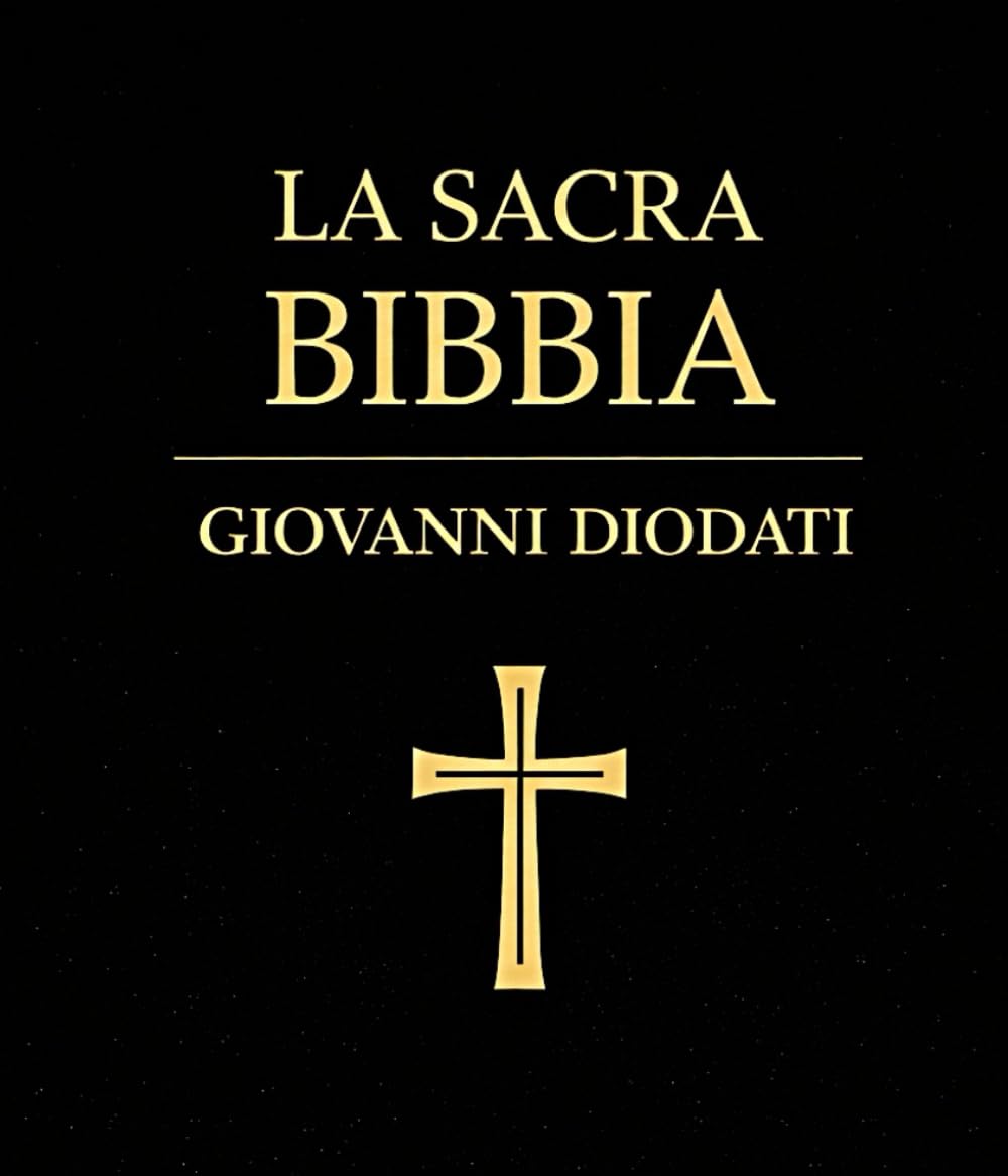 La Sacra Bibbia : Traduzione Classica Integrale di Giovanni Diodati Antico e Nuovo Testamento Completi Edizione Storica Restaurata con Linguaggio ... della Tradizione Evangelica Italiana