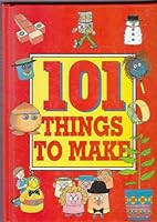 101 Things to Make 060036478X Book Cover