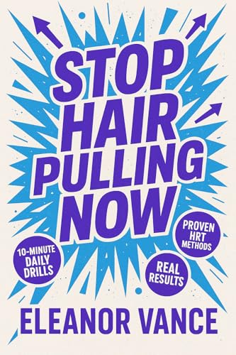 Stop Hair Pulling Now: A Habit-Reversal Training Workbook for Trichotillomania: Competing responses, urge surfing, stimulus control, and relapse-proof routines for adults & teens