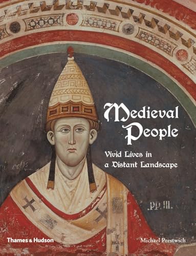 Medieval People: Vivid Lives in a Distant Landscape
