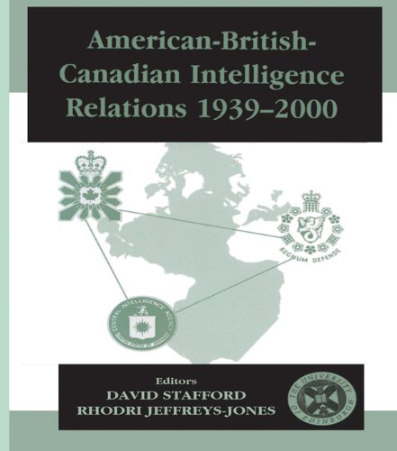 American-British-Canadian Intelligence Relations, 1939-2000 (Studies in Intelligence)      1st Edition, Kindle Edition