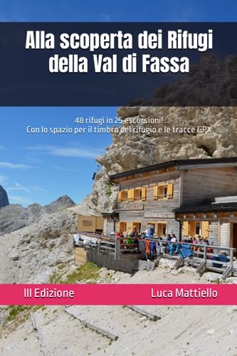 Alla scoperta dei rifugi della Val di Fassa: Con lo spazio per i timbri di tutti i rifug