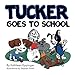 TUCKER GOES TO SCHOOL