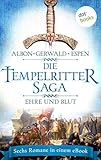 Die Tempelritter-Saga - Band 2: Ehre und Blut: Sechs historische Romane von Clemens Albon, Matthias Gerwald und Philipp Espen in einem eBook - Clemens Albon, Mattias Gerwald, Philipp Espen 