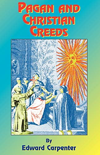 Pagan & Christian Creeds: Their Origin and Meaning