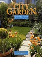 The City Garden: Designing & Creating Outdoor Living Space 0765199769 Book Cover