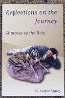 Reflections On the Journey: Glimpses of the Holy 0615164676 Book Cover