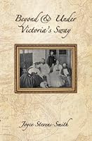Beyond & Under Victoria's Sway 1908098015 Book Cover
