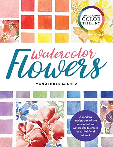 Contemporary Color Theory: Watercolor Flowers: A...