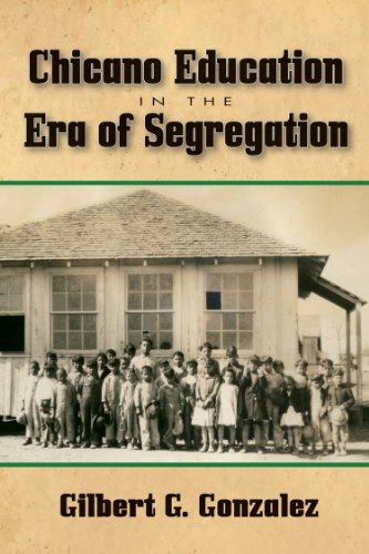 Chicano Education in the Era of Segregation (Volume 7) (Al Filo: Mexican American Studies Series)
