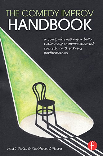 The Comedy Improv Handbook: A Comprehensive Guide to University Improvisational Comedy in Theatre and Performance      1st Edition, Kindle Edition