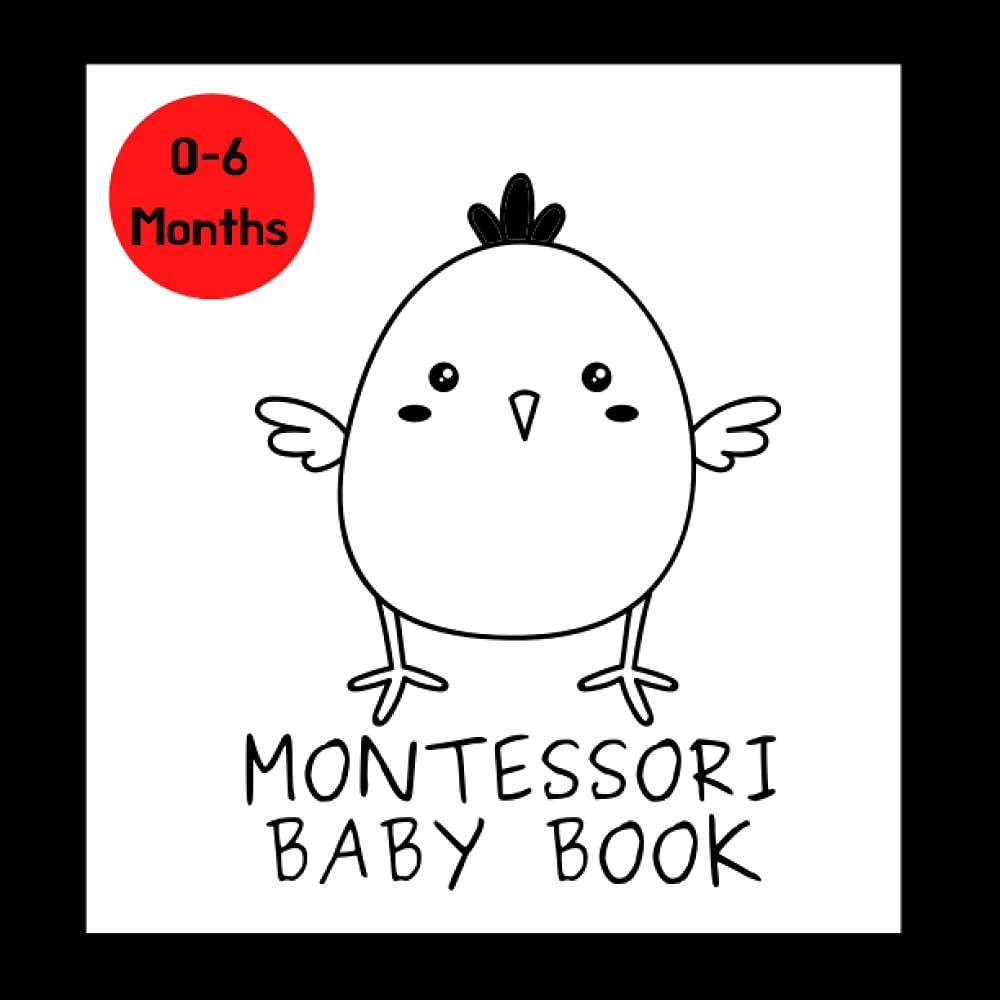 Montessori Baby Book: Black and White Pictures for 0-6 Months; Full of Images and Designs to Stimulate your Babies Brain and Eyesight; Great Gift for Baby Showers and New Parents
