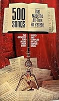 500 Songs That Made the All-Time Hit Parade B000E5Z60A Book Cover