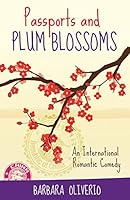 Passports and Plum Blossoms: An International Romantic Comedy 151720867X Book Cover