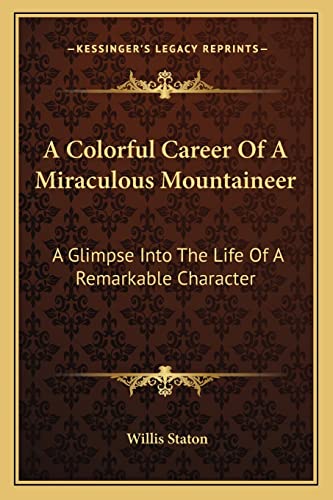 A Colorful Career Of A Miraculous Mountaineer: A Glimpse Into The Life Of A Remarkable Character