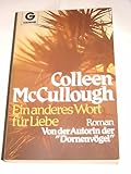 Ein anderes Wort für Liebe. Roman. - Colleen und Colleen MacCullough McCullough 