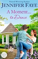 A Moment To Dance: A Whistle Stop Romance, book 2 (Volume 2) 1942680031 Book Cover