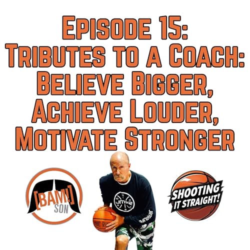 Tributes to a Coach: Believe Bigger, Achieve Louder, Motivate Stronger