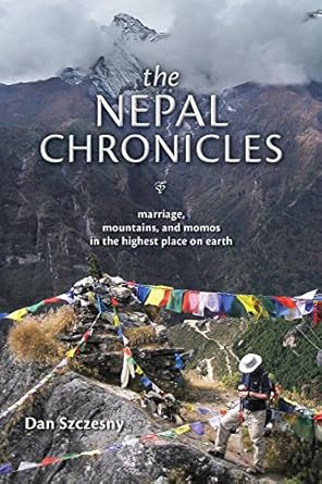 The Nepal Chronicles: Marriage, Mountains and Momos in the Highest Place on Earth