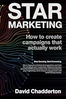 STAR Marketing: How To Create Campaigns That Actually Work (The STAR Framework) B0F4Y16XQH Book Cover