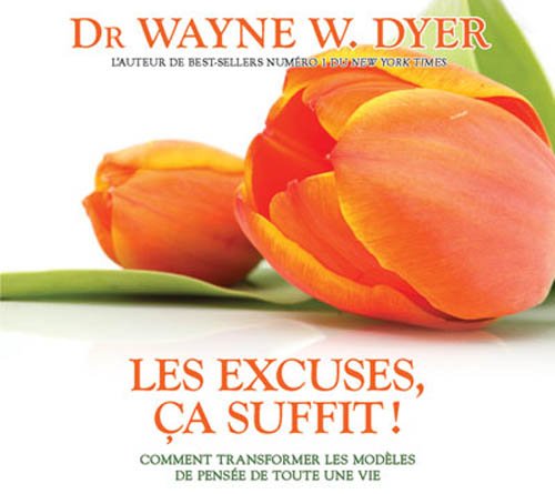 Les excuses ca suffit ! [Audio CD] Dyer, Wayne W.