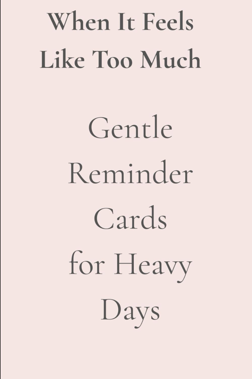 When It Feels Like Too Much: Gentle Reminder Cards for Heavy Days
