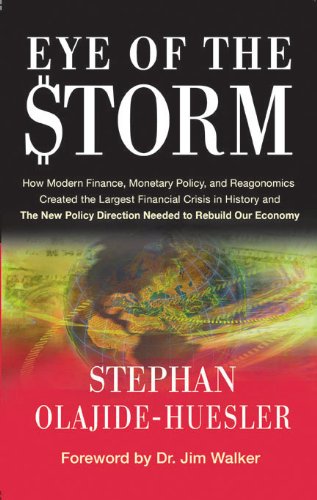 Eye of the Storm, How Modern Finance, Monetary Policy and Reaganomics created the largest Financial Crisis in history