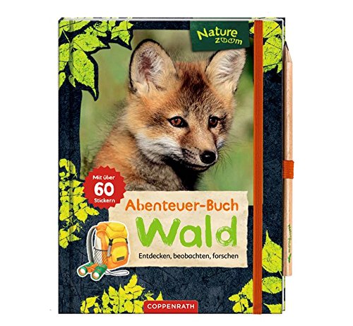 Nature Zoom Abenteuer-Buch Wald: Entdecken, beobachten, forschen Nature Zoom Abenteuer-Buch Wald: Entdecken, beobachten, forschen