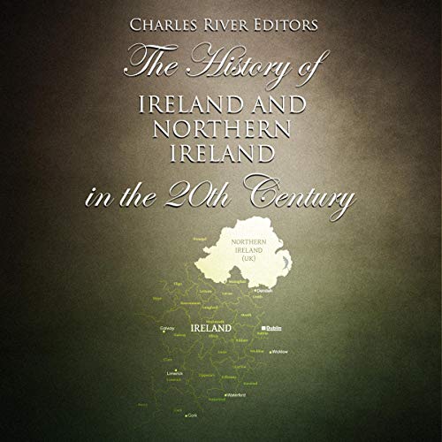 The History of Ireland and Northern Ireland in the 20th Century by Charles River Editors episode artwork