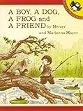 A Boy, a Dog, a Frog, and a Friend (A Boy, a Dog, and a Frog)